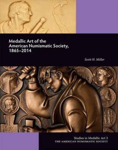 Cover for Scott Miller · Medallic Art of the American Numismatic Society: 1865-2014 (Inbunden Bok) (2015)