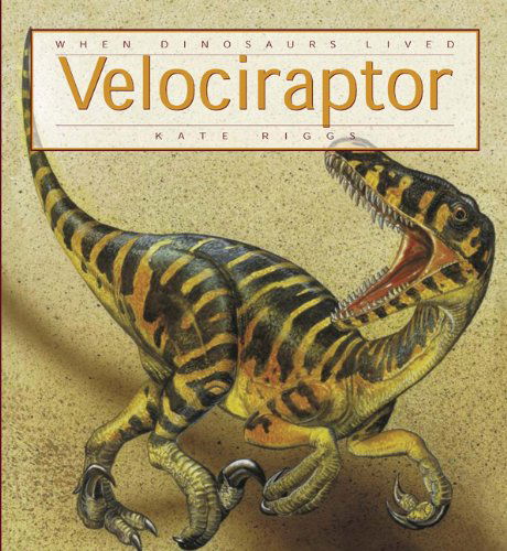 Cover for Kate Riggs · When Dinosaurs Lived: Velociraptor (Paperback Book) (2012)