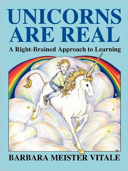 Cover for Barbara Meister Vitale · Unicorns Are Real: a Right-brained Approach to Learning (Creative Parenting / Creative Teaching Series) (Taschenbuch) (1982)