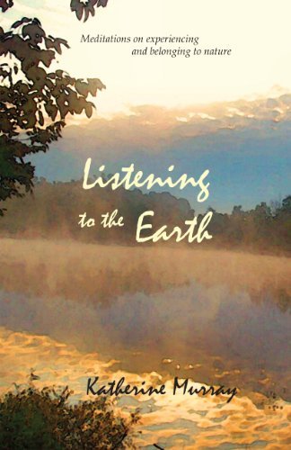Cover for Katherine Murray · Listening to the Earth: Meditations on Experiencing and Belonging to Nature (Paperback Book) (2011)