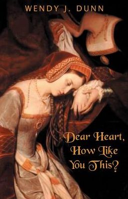 Cover for Wendy J. Dunn · Dear Heart, How Like You This? (Paperback Book) (2002)