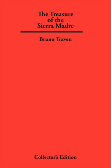 The Treasure of The Sierra Madre - Traven, Bruno, - Books - Frederick Ellis - 9780979336355 - March 1, 2007