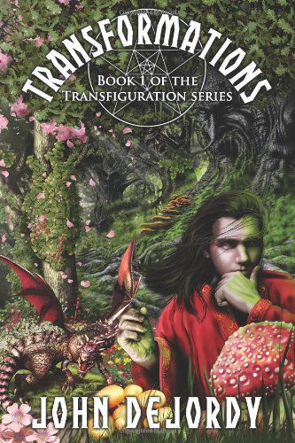 Transformations: Robert's Fury (Transfiguration) (Volume 1) - John B Dejordy - Książki - John DeJordy - 9780983746355 - 9 grudnia 2013