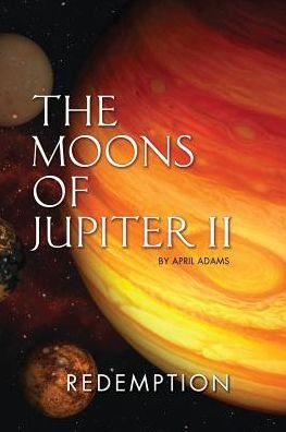 Cover for April Adams · The Moons of Jupiter II: Redemption - Gwenseven Saga (Pocketbok) (2015)