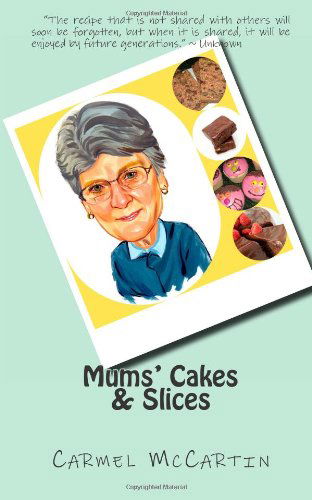 Cover for Carmel Mccartin · Mums' Cakes &amp; Slices (Paperback Book) (2014)