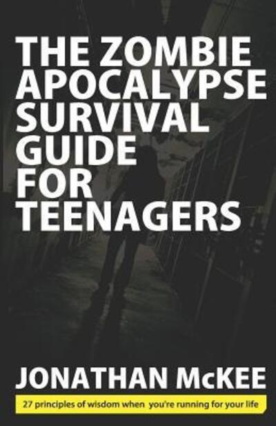 Cover for Jonathan McKee · The Zombie Apocalypse Survival Guide for Teenagers (Taschenbuch) (2013)