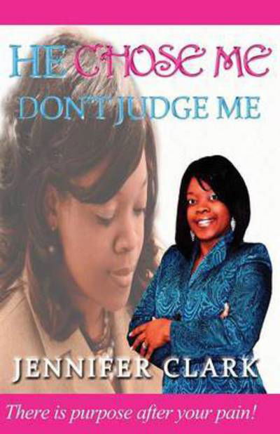 Cover for Jennifer Clark · He Chose Me: Don't Judge Me (Pocketbok) (2014)