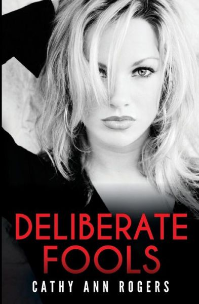 Cover for Cathy Ann Rogers · Deliberate Fools (Paperback Book) (2015)