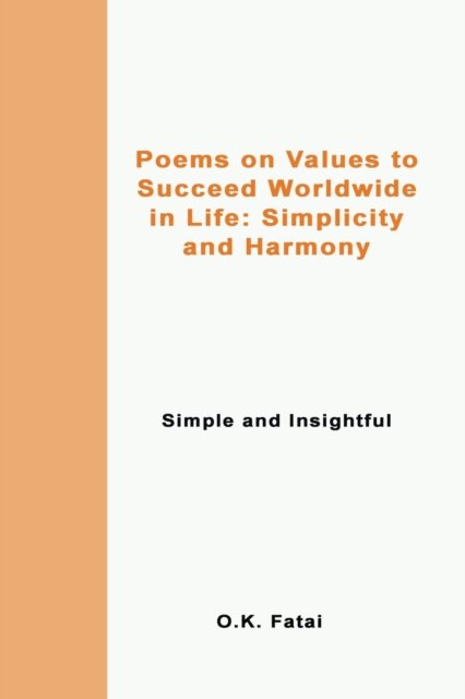 Cover for Fatai O.K. Fatai · Poems on Values to Succeed Worldwide in Life: Simplicity and Harmony: Simple and Insightful (Paperback Book) (2019)