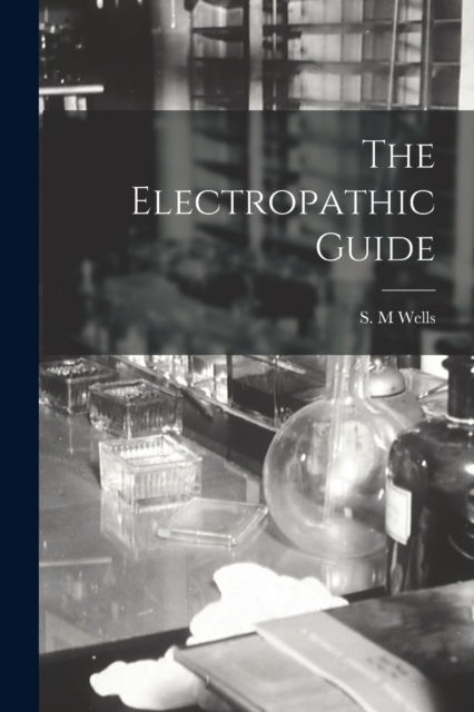 Cover for S M Wells · The Electropathic Guide (Paperback Book) (2021)