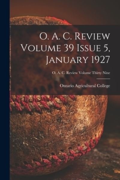 Cover for Ontario Agricultural College · O. A. C. Review Volume 39 Issue 5, January 1927 (Paperback Book) (2021)