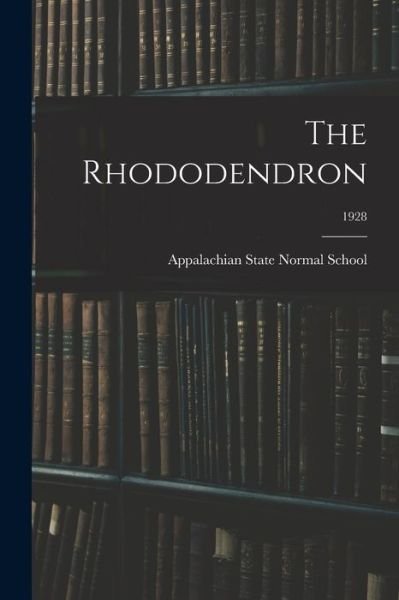 Cover for Appalachian State Normal School · The Rhododendron; 1928 (Pocketbok) (2021)