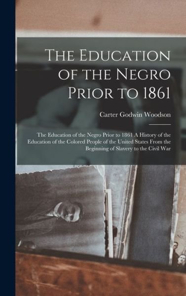 Cover for Carter Godwin Woodson · Education of the Negro Prior To 1861 (Bok) (2022)