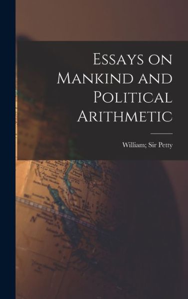 Essays on Mankind and Political Arithmetic - William Petty - Books - Creative Media Partners, LLC - 9781015754355 - October 27, 2022