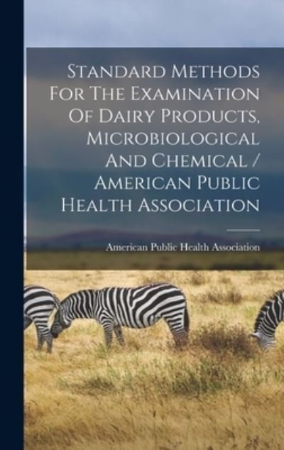 Cover for American Public Health Association · Standard Methods for the Examination of Dairy Products, Microbiological and Chemical / American Public Health Association (Bog) (2022)