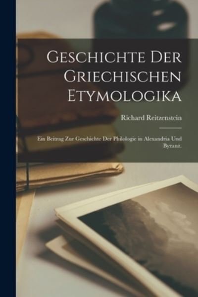 Cover for Richard Reitzenstein · Geschichte der Griechischen Etymologika (Book) (2022)