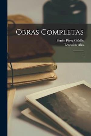 Obras Completas - Benito Pérez Galdós - Böcker - Creative Media Partners, LLC - 9781016744355 - 27 oktober 2022