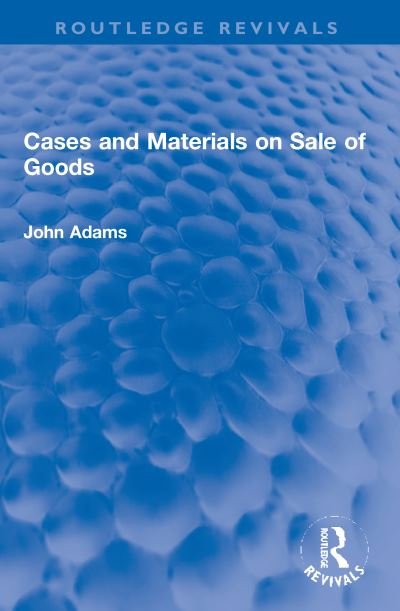 Cover for John Adams · Cases and Materials on Sale of Goods - Routledge Revivals (Paperback Book) (2023)