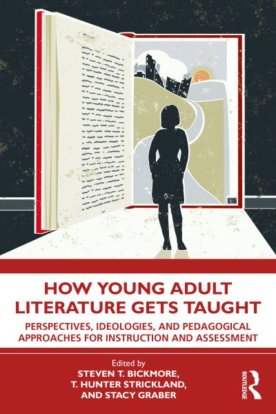 Cover for Steven T. Bickmore · How Young Adult Literature Gets Taught: Perspectives, Ideologies, and Pedagogical Approaches for Instruction and Assessment (Paperback Book) (2022)