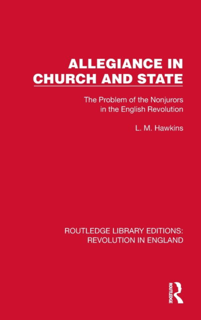 Cover for L.M. Hawkins · Allegiance in Church and State : The Problem of the Nonjurors in the English Revolution (Hardcover Book) (2023)