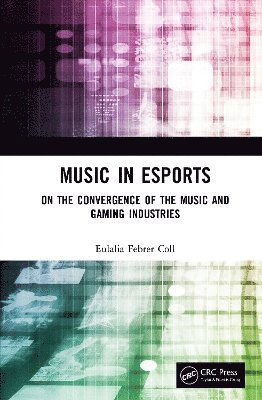 Cover for Eulalia Febrer-Coll · Music in Esports: On the Convergence of the Music and Gaming Industries (Innbunden bok) (2025)