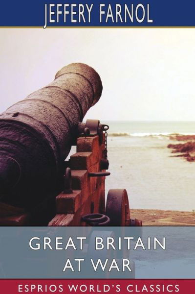 Cover for Jeffery Farnol · Great Britain at War (Esprios Classics) (Paperback Book) (2024)