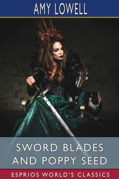 Amy Lowell · Sword Blades and Poppy Seed (Esprios Classics) (Pocketbok) (2024)