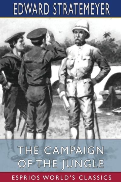 Edward Stratemeyer · The Campaign of the Jungle (Esprios Classics) (Paperback Book) (2024)