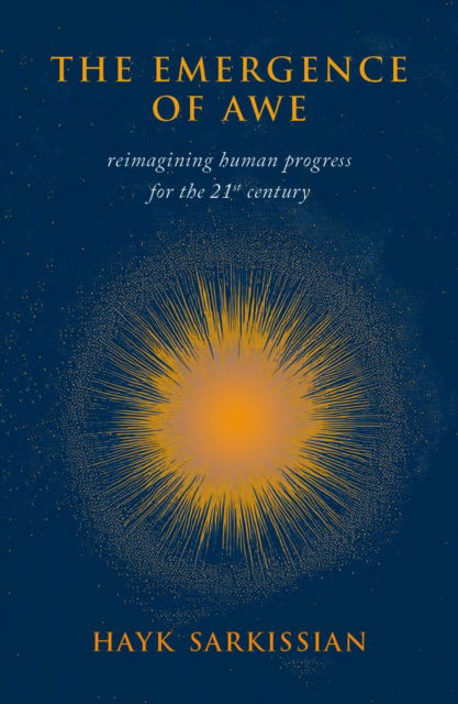 Cover for Hayk Sarkissian · The Emergence of Awe: Reimagining Human Progress for the 21st Century (Hardcover Book) (2025)