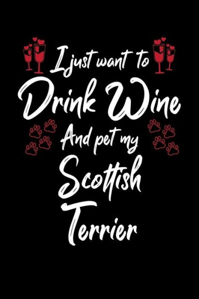 Cover for Hopeful Designs · I Just Wanna Drink Wine And Pet My Scottish Terrier (Paperback Book) (2019)