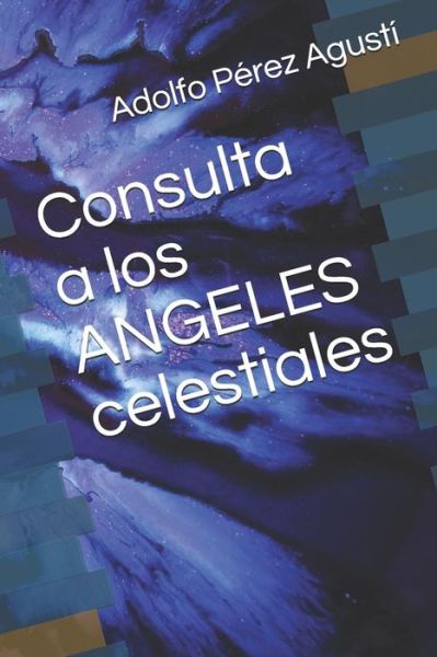 Cover for Adolfo Perez Agusti · Consulta a los ANGELES celestiales (Paperback Book) (2019)