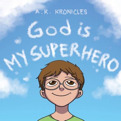 Cover for A K Kronicles · God is My Superhero (Taschenbuch) (2019)