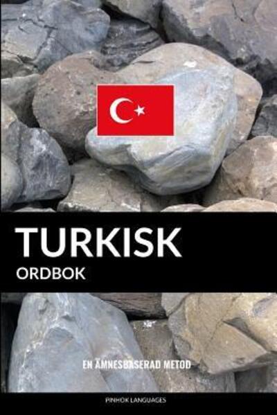 Turkisk ordbok : En ämnesbaserad metod - Pinhok Languages - Książki - Independently published - 9781099406355 - 20 maja 2019