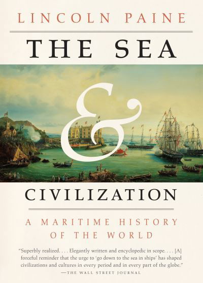 Cover for Lincoln Paine · The Sea and Civilization A Maritime History of the World (Paperback Book) (2015)