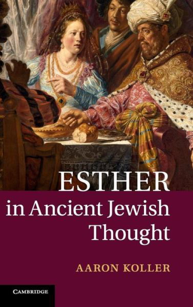 Cover for Koller, Aaron (Yeshiva University, New York) · Esther in Ancient Jewish Thought (Hardcover Book) (2014)
