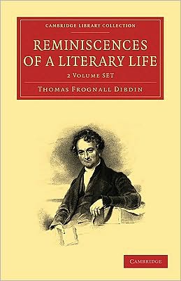 Cover for Thomas Frognall Dibdin · Reminiscences of a Literary Life 2 Volume Set 2 Volume Paperback Set - Cambridge Library Collection - History of Printing, Publishing and Libraries (Book pack) (2010)