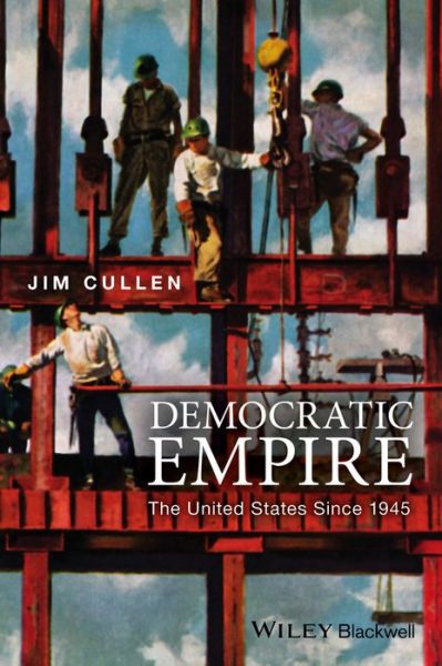 Cover for Cullen, Jim (Fieldston School in New York City) · Democratic Empire: The United States Since 1945 (Hardcover Book) (2016)