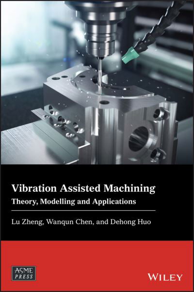 Cover for Zheng, Lu (Newcastle University, UK) · Vibration Assisted Machining: Theory, Modelling and Applications - Wiley-ASME Press Series (Hardcover Book) (2021)