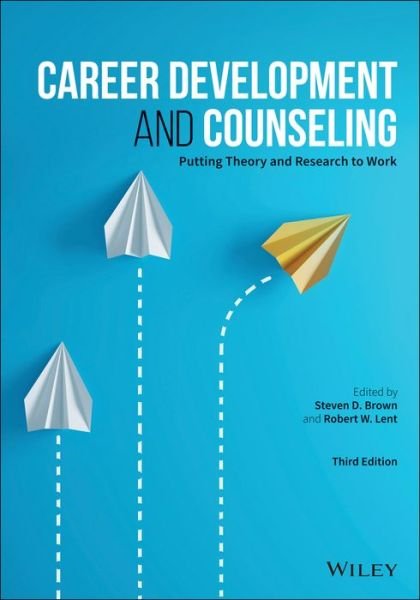 Career Development and Counseling: Putting Theory and Research to Work - SD Brown - Kirjat - John Wiley & Sons Inc - 9781119580355 - torstai 28. tammikuuta 2021
