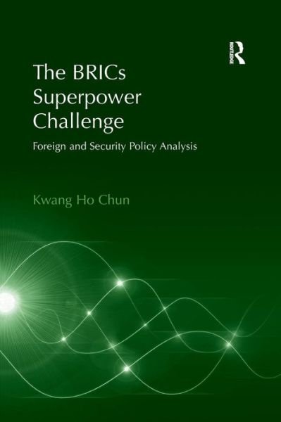 Cover for Kwang Ho Chun · The BRICs Superpower Challenge: Foreign and Security Policy Analysis (Pocketbok) (2016)