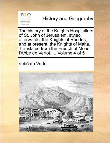 Cover for Abbe De Vertot · The History of the Knights Hospitallers of St. John of Jerusalem, Styled Afterwards, the Knights of Rhodes, and at Present, the Knights of Malta. Translat (Paperback Book) (2010)