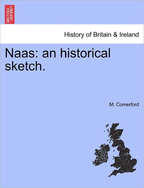 Cover for M Comerford · Naas: an Historical Sketch. (Paperback Book) (2011)