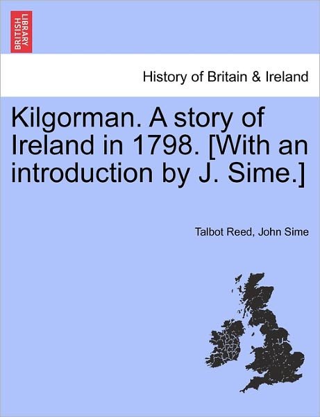 Cover for Talbot Reed · Kilgorman. a Story of Ireland in 1798. [with an Introduction by J. Sime.] (Paperback Book) (2011)