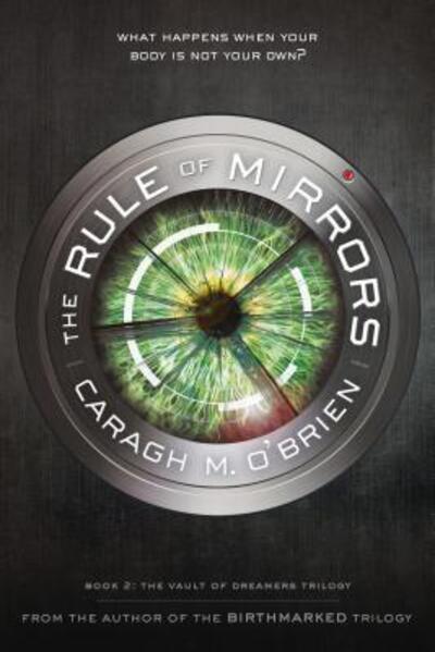 Cover for Caragh M. O'Brien · The Rule of Mirrors: Book Two of the Vault of Dreamers Trilogy - The Vault of Dreamers Trilogy (Paperback Book) (2017)