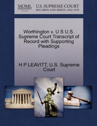 Cover for H P Leavitt · Worthington V. U S U.s. Supreme Court Transcript of Record with Supporting Pleadings (Paperback Book) (2011)