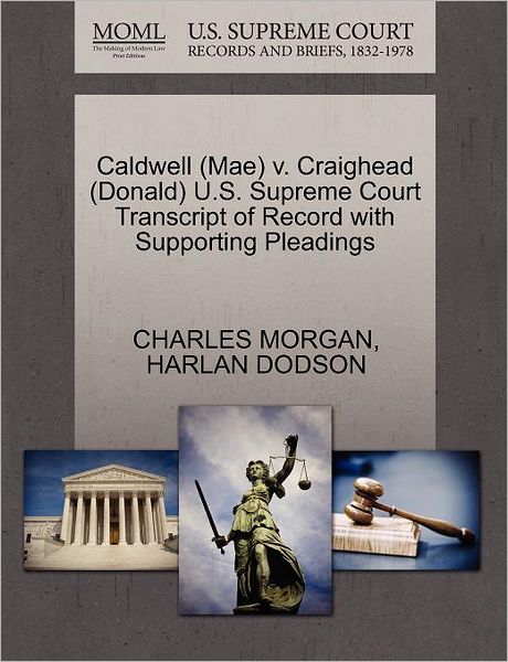 Cover for Charles Morgan · Caldwell (Mae) V. Craighead (Donald) U.s. Supreme Court Transcript of Record with Supporting Pleadings (Paperback Book) (2011)