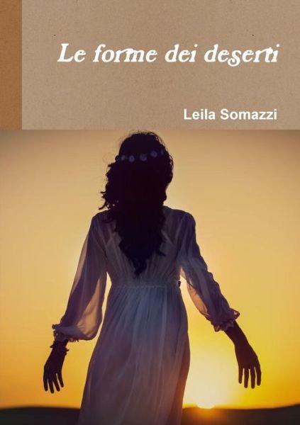 Cover for Leila Somazzi · Le Forme Dei Deserti (Paperback Book) (2015)