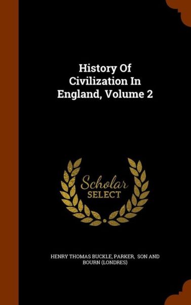 Cover for Henry Thomas Buckle · History of Civilization in England, Volume 2 (Hardcover Book) (2015)