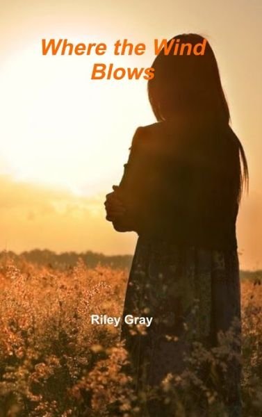 Cover for Riley Gray · Where the Wind Blows (Buch) (2017)