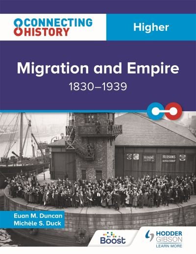Connecting History: Higher Migration and Empire, 1830–1939 - Euan M. Duncan - Bøger - Hodder Education - 9781398345355 - 29. april 2022